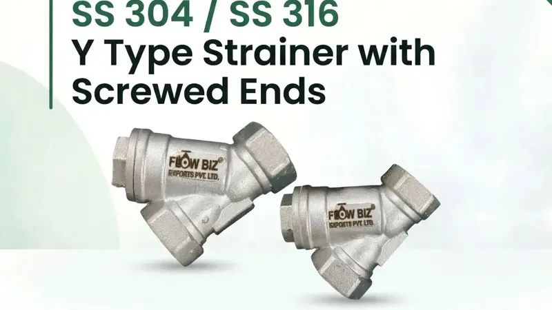 SS 304 and SS 316 Y Type Strainer with Screwed Ends by FlowBiz Exports