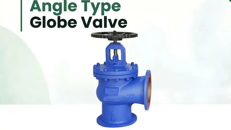 angle type globe valve manufacturer ahmedabad - Flowbiz